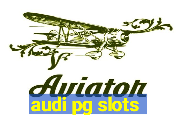 audi pg slots